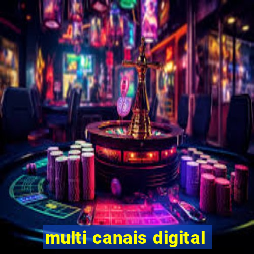 multi canais digital